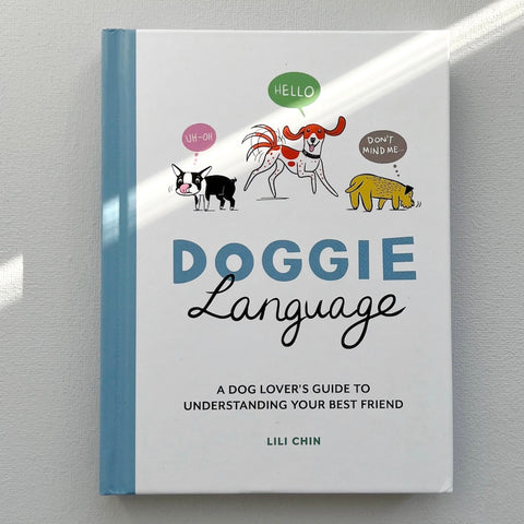 Doggie Language: A Dog Lover's Guide to Understanding Your Best Friend by Lili Chin