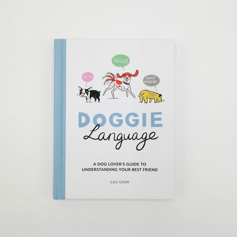 Doggie Language: A Dog Lover's Guide to Understanding Your Best Friend by Lili Chin